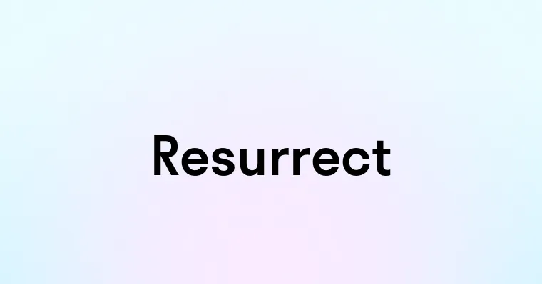 Resurrect