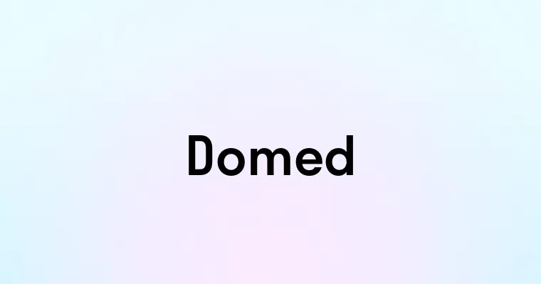 Domed