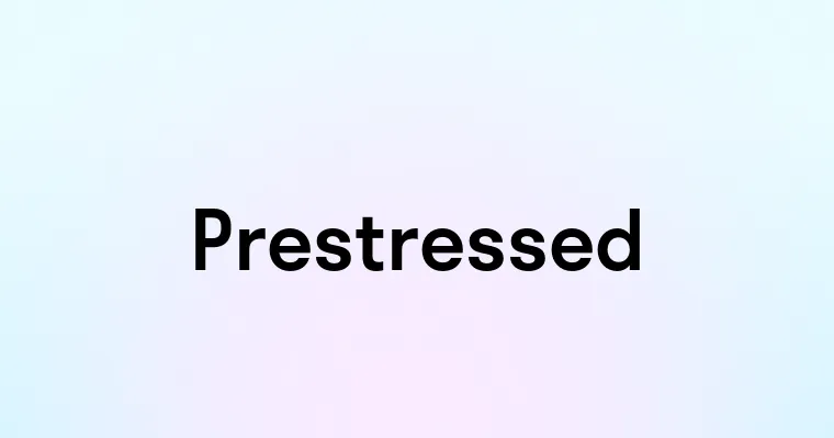 Prestressed