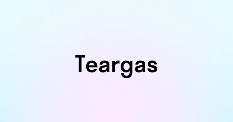 Teargas