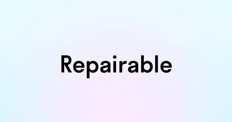 Repairable