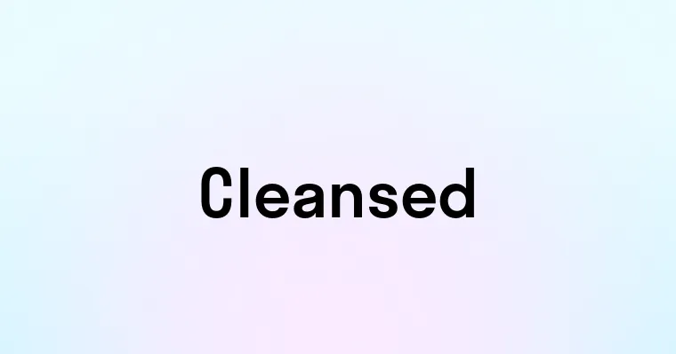 Cleansed