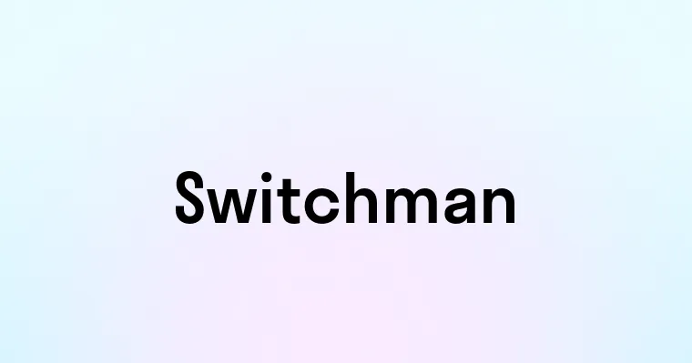 Switchman