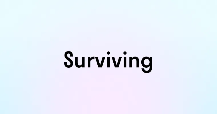 Surviving