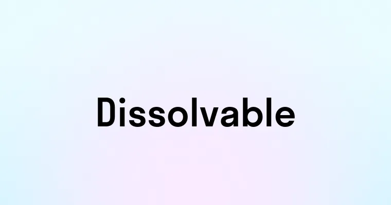 Dissolvable