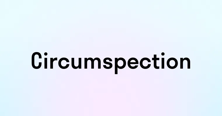 Circumspection