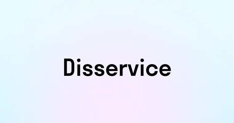 Disservice