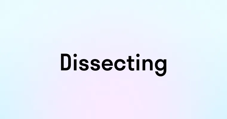 Dissecting