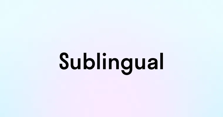 Sublingual