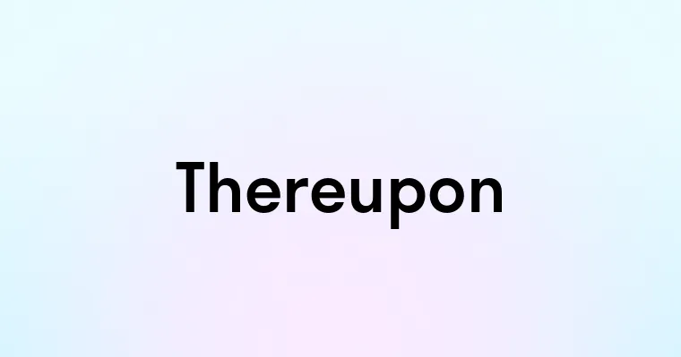 Thereupon