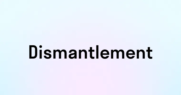 Dismantlement