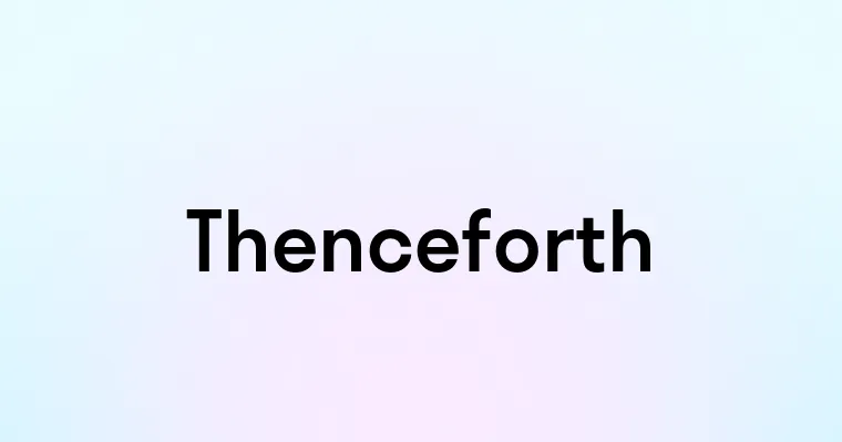 Thenceforth