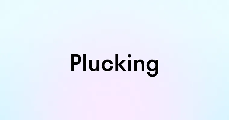 Plucking