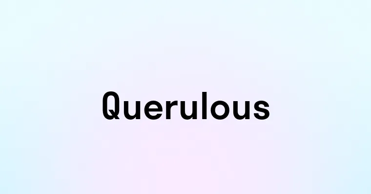 Querulous