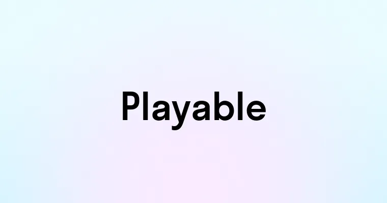 Playable