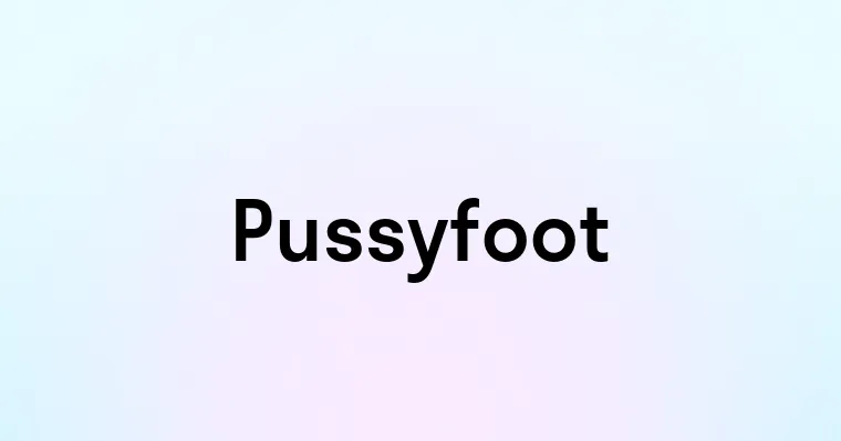 Pussyfoot