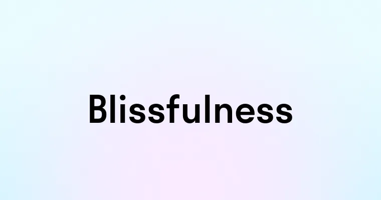 Blissfulness