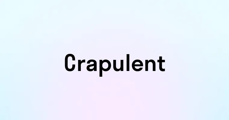 Crapulent