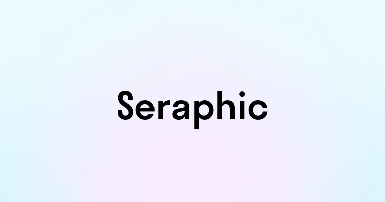 Seraphic