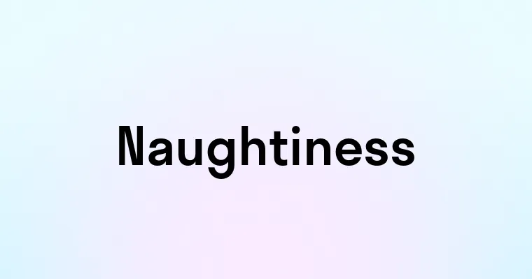 Naughtiness