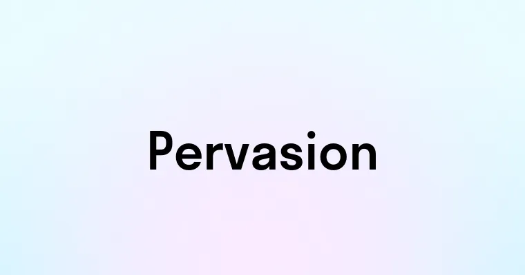 Pervasion