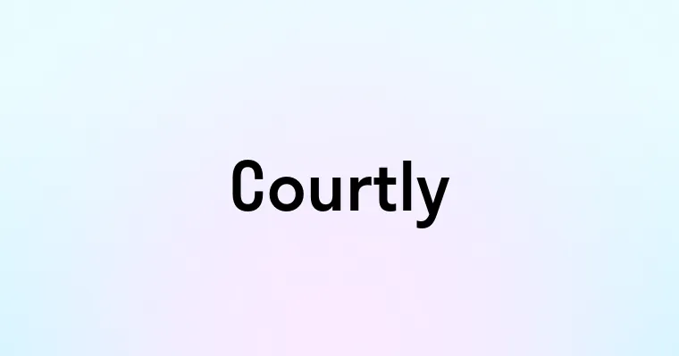 Courtly