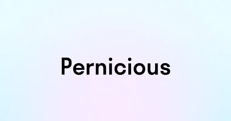 Pernicious