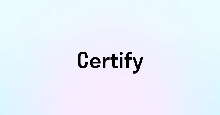 Certify