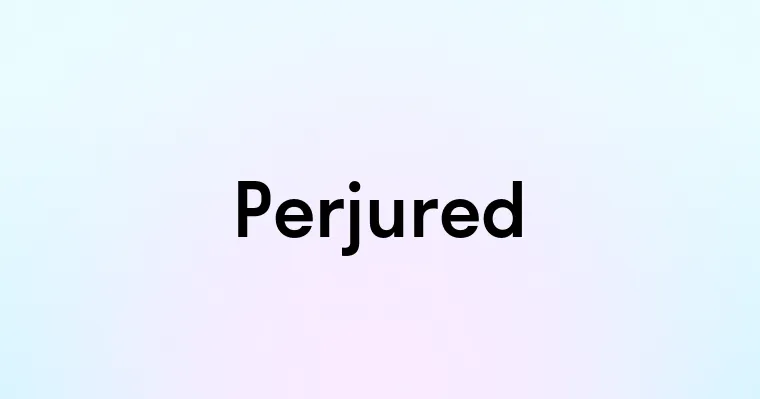 Perjured