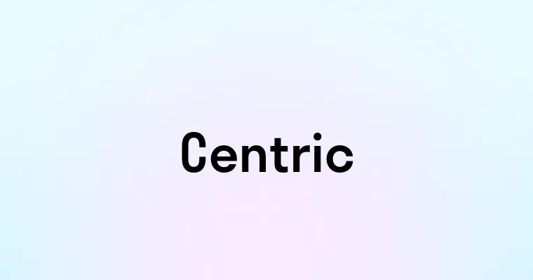 Centric