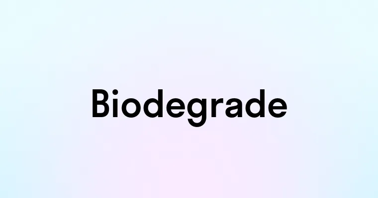 Biodegrade