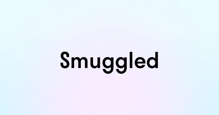 Smuggled