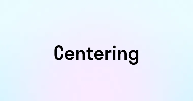 Centering