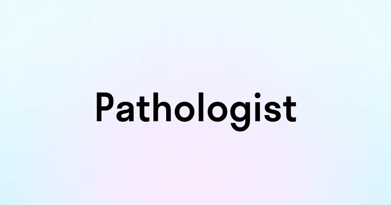 Pathologist