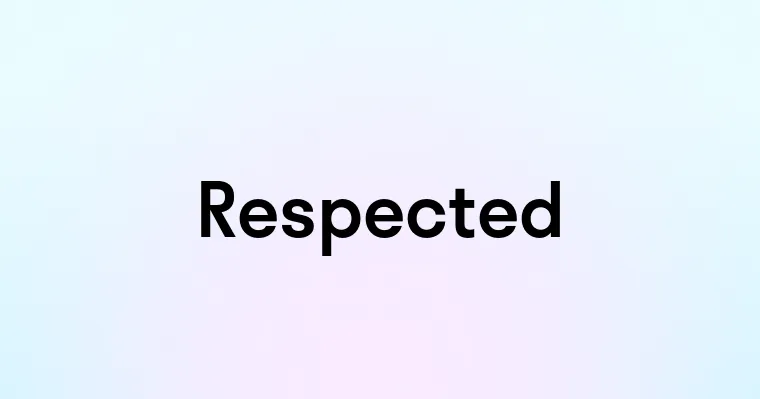 Respected