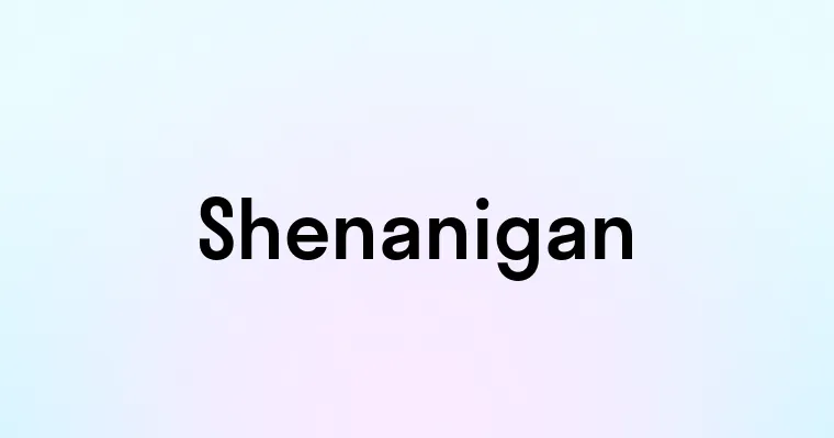 Shenanigan