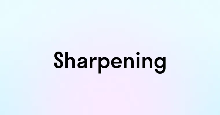 Sharpening