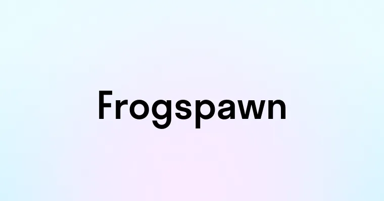 Frogspawn