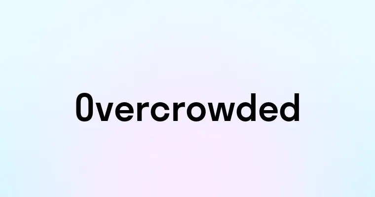 Overcrowded