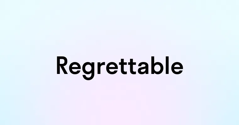 Regrettable