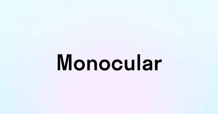 Monocular