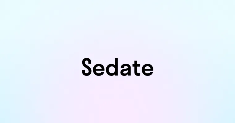 Sedate