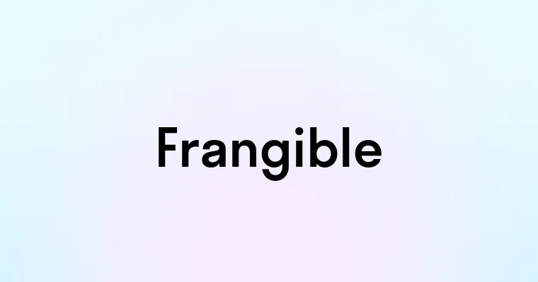 Frangible