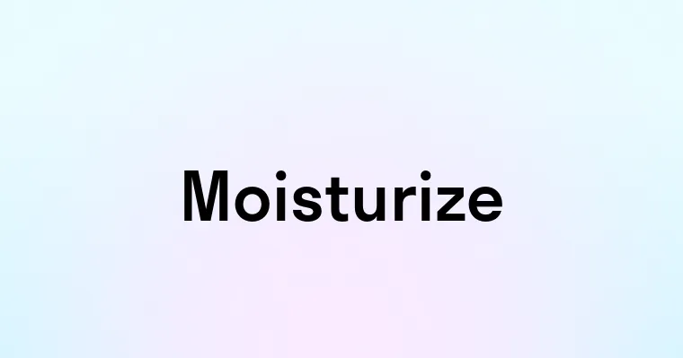 Moisturize