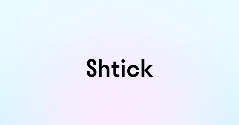 Shtick