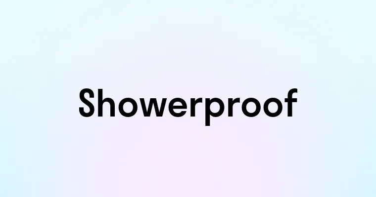 Showerproof