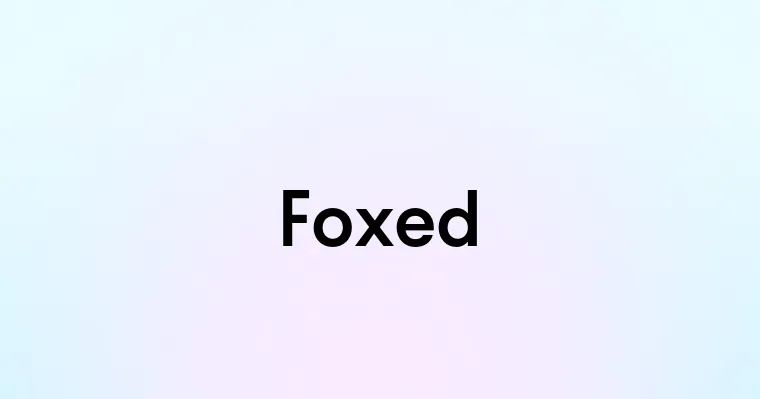 Foxed