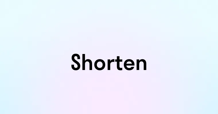 Shorten