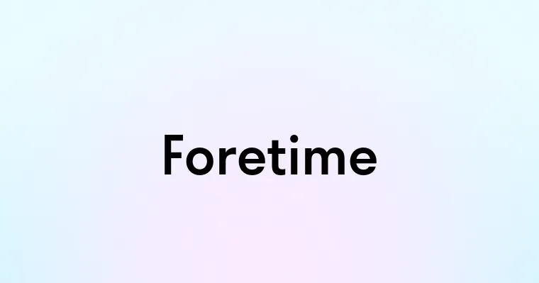 Foretime