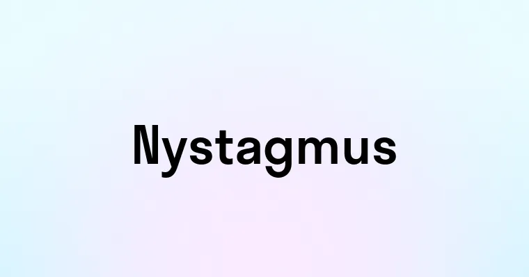 Nystagmus